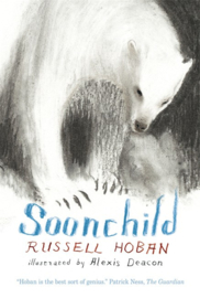 Soonchild (Russell Hoban, Alexis Deacon)