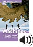Oxford Read And Discover Level 4 Machines Then And Now Audio Pack