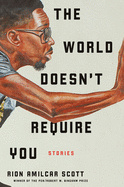 The World Doesn't Require You: Stories