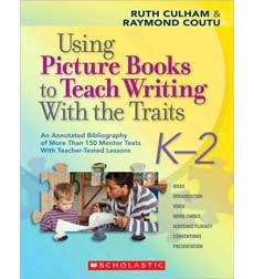Using Picture Books to Teach Writing With the Traits: K-2