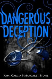 Dangerous Deception (Margaret Stohl  Kami Garcia)