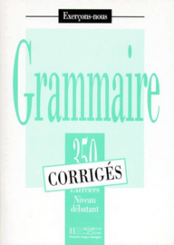 GRAMMAIRE. 350 exercices niveau débutant corrigés