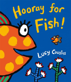 Hooray For Fish! (Lucy Cousins)