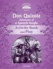 Classic Tales Second Edition Level 4 Don Quixote: Adventures Of A Spanish Knight Activity Book And Play