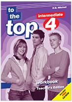 To The Top 4 Workbook Teacher 's Edition
