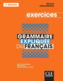 Grammaire expliquée du français - Niveau intermédiaire (B1-B2) - Cahier d'exercices - 2ème édition