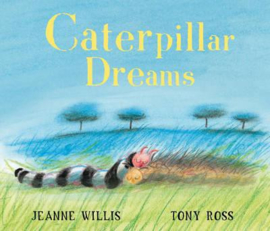 Caterpillar Dreams (Jeanne Willis) Paperback / softback