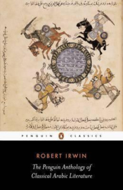 The Penguin Anthology Of Classical Arabic Literature (Robert Irwin)