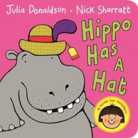 Hippo Has A Hat Board Book (Julia Donaldson and Nick Sharratt)