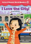 Oxford Phonics World Readers Level 5 I Love The City!