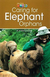Our World 3 Caring For Elephant Orphans Reader