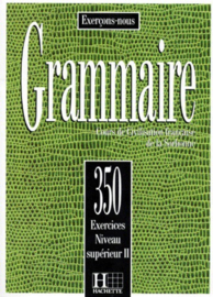 GRAMMAIRE. Cours de civilisation française à la Sorbonne, 350 exercices niveau supérieur 2