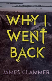 Why I Went Back (James Clammer) Paperback / softback