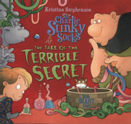 SIR CHARLIE STINKY SOCKS: THE TALE OF THE TERRIBLE SECRET