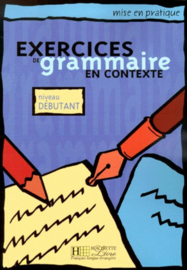 Exercices de Grammaire en Contexte - Niveau débutant
