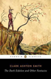 The Dark Eidolon And Other Fantasies (Clark Ashton Smith)