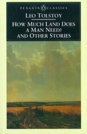 How Much Land Does A Man Need? & Other Stories (Leo Tolstoy)
