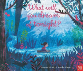 What Will You Dream of Tonight? (Frances Stickley, Anuska Allepuz) Hardback Picture Book