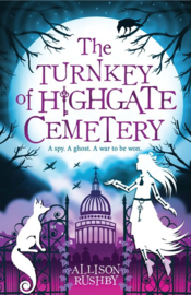 The Turnkey Of Highgate Cemetery (Allison Rushby)
