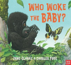 Who Woke The Baby? (Jane Clarke, Charles Fuge) Hardback Picture Book