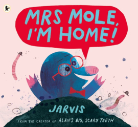 Mrs Mole, I'm Home! (Jarvis)