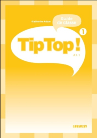 Tip Top ! Niveau 1 - Guide de classe, A1.1