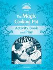 Classic Tales Second Edition Level 1 The Magic Cooking Pot Activity Book & Play