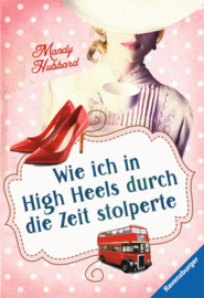 Wie ich in High Heels durch die Zeit stolperte