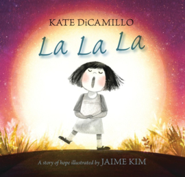 La La La: A Story Of Hope (Kate DiCamillo, Jaime Kim)