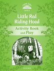 Classic Tales Second Edition Level 3 Little Red Riding Hood Activity Book & Play