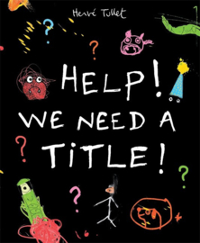 Help! We Need A Title! (Hervé Tullet)