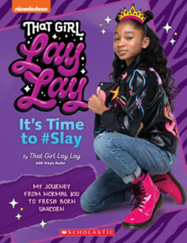 That Girl Lay Lay: It's Time to #Slay