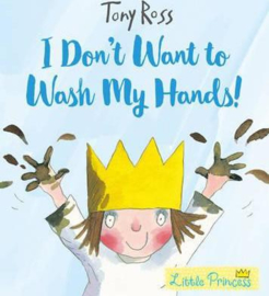 I Don't Want to Wash My Hands! (Little Princess) (Tony Ross) Paperback / softback