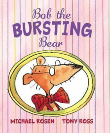 Bob the Bursting Bear (Michael Rosen) Paperback / softback