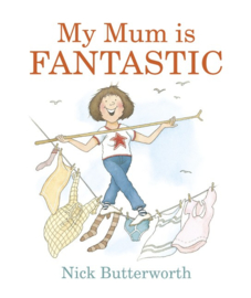 My Mum Is Fantastic (Nick Butterworth)