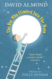 The Boy Who Climbed Into The Moon (David Almond, Polly Dunbar)