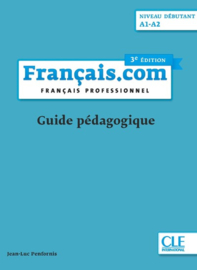 Français.com - Niveau débutant (A1- A2) - Guide pédagogique - 3ème édition