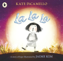 La La La: A Story Of Hope (Kate DiCamillo, Jaime Kim)