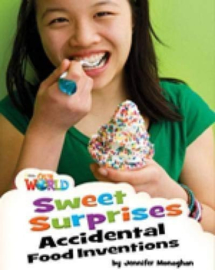 Our World 4 Sweet Surprises: Accidental Food Inventions Reader