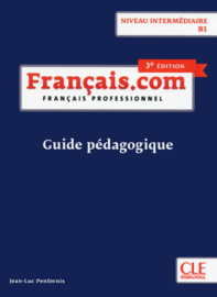 Français.com - Niveau intermédiaire / B1 - Guide pédagogique - 3ème édition