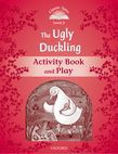 Classic Tales Second Edition Level 2 The Ugly Duckling Activity Book & Play