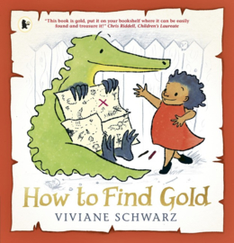 How To Find Gold (Viviane Schwarz, Silvia Schwarz)