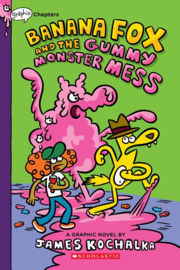 Banana Fox and the Gummy Monster Mess: A Graphix Chapters Book (Banana Fox #3)