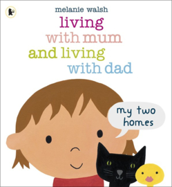Living With Mum And Living With Dad: My Two Homes (Melanie Walsh)