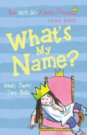 What's My Name? (The Not So Little Princess) (Tony Ross and Wendy Finney) Paperback / softback
