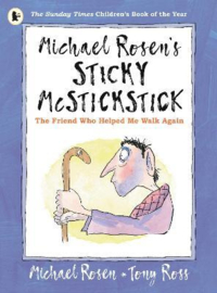 Michael Rosen's Sticky McStickstick: The Friend Who Helped Me Walk Again Paperback (Michael Rosen, Tony Ross)