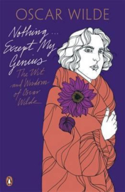 Nothing . . . Except My Genius: The Wit And Wisdom Of Oscar Wilde (Oscar Wilde)