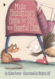 Miss Hazeltine's Home For Shy And Fearful Cats (Alicia Potter, Birgitta Sif)