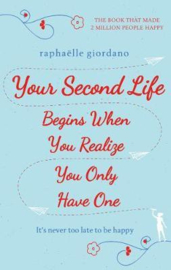 Your Second Life Begins When You Realize You Only Have One