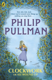 Clockwork Or All Wound Up Paperback (Philip Pullman)